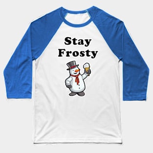 Stay Frosty! Baseball T-Shirt